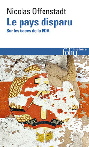 LE PAYS DISPARU - SUR LES TRACES DE LA RDA