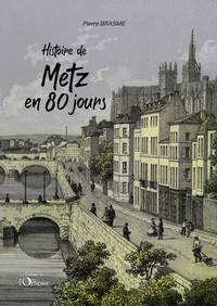 HISTOIRE DE METZ EN 80 JOURS