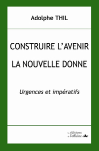 CONSTRUIRE L'AVENIR - LA NOUVELLE DONNE