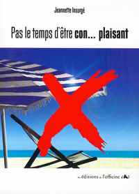 PAS LE TEMPS D'ETRE CON... PLAISANT