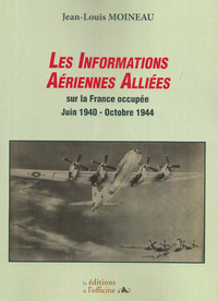 Les informations aériennes alliées sur la France occupée -  juin 1940/octobre 1944