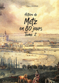 Histoire de Metz en 80 jours T2