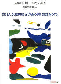 DE LA GUERRE A L'AMOUR DES MOTS - SOUVENIRS 1925 / 2009