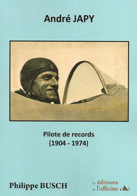 ANDRE JAPY - PILOTE DE RECORDS (1904-1974)