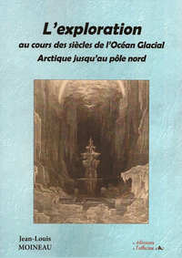 L'exploration au cours des siècles de l'Océan Glacial Arctique jusqu'au Pôle Nord