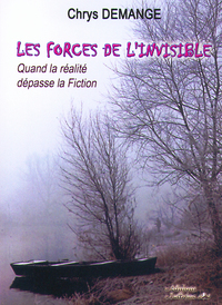 LES FORCES DE L'INVISIBLE - QUAND LA REALITE DEPASSE LA FICTION