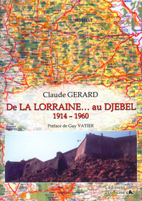 DE LA LORRAINE... AU DJEBEL 1914/1960