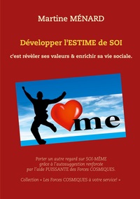 DEVELOPPER L'ESTIME DE SOI - C'EST REVELER SES VALEURS & ENRICHIR SA VIE SOCIALE. - ILLUSTRATIONS, C