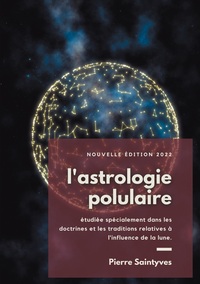 L'astrologie populaire étudiée spécialement dans les doctrines et les traditions relatives à l'influence de la lune.