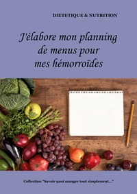 J'élabore mon planning de menus pour mes hémorroïdes