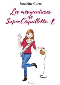 LES MESAVENTURES DE SUPERCOQUILLETTE - RECUEIL HUMOUR ADULTE - ADOS