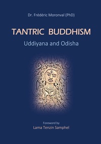 TANTRIC BUDDHISM UDDIYANA AND ODISHA - FOREWORD BY LAMA TENZIN SAMPHEL