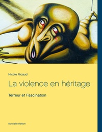 LA VIOLENCE EN HERITAGE - TERREUR ET FASCINATION