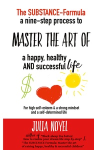 The Substance-Formula Master the Art of a happy, healthy AND successful Life