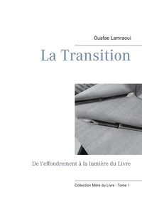 LA TRANSITION - DE L'EFFONDREMENT A LA LUMIERE DU LIVRE - ILLUSTRATIONS, COULEUR