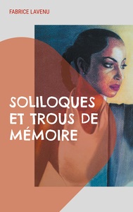 SOLILOQUES ET TROUS DE MEMOIRE