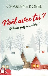 Noël avec toi ? Même pas en rêve !