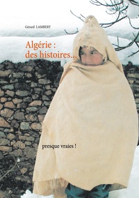 Algérie : des histoires presque vraies !