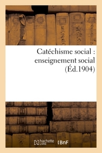 CATECHISME SOCIAL : ENSEIGNEMENT SOCIAL