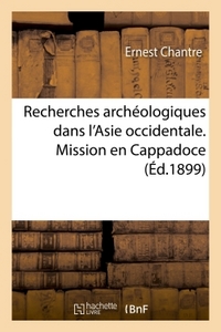 RECHERCHES ARCHEOLOGIQUES DANS L'ASIE OCCIDENTALE. MISSION EN CAPPADOCE