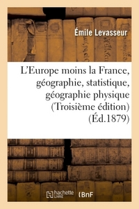 L'EUROPE MOINS LA FRANCE, GEOGRAPHIE ET STATISTIQUE : LA GEOGRAPHIE PHYSIQUE, LES REVOLUTIONS