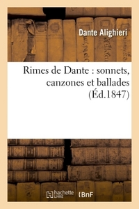 RIMES DE DANTE : SONNETS, CANZONES ET BALLADES