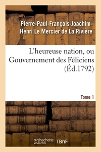 L'HEUREUSE NATION, OU GOUVERNEMENT DES FELICIENS. TOME 1