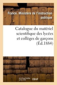 Catalogue du matériel scientifique des lycées et collèges de garçons 1884