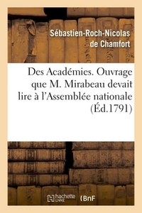 DES ACADEMIES, OUVRAGE QUE M. MIRABEAU DEVAIT LIRE A L'ASSEMBLEE NATIONALE