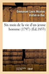 SIX MOIS DE LA VIE D'UN JEUNE HOMME (1797)