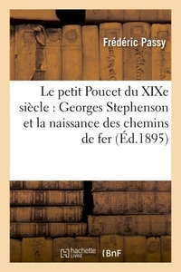 LE PETIT POUCET DU XIXE SIECLE : GEORGES STEPHENSON ET LA NAISSANCE DES CHEMINS DE FER