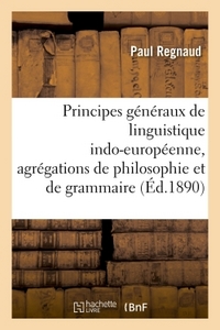 Principes généraux de linguistique indo-européenne, agrégations de philosophie et de grammaire