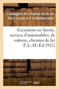 EXCURSIONS EN SAVOIE, SERVICES D'AUTOMOBILES, DE VOITURES, CORRESPONDANCES DES CHEMINS DE FER P.L.M