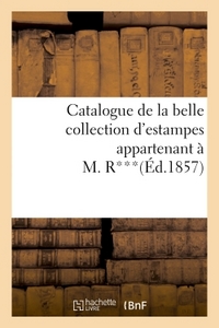 CATALOGUE DE LA BELLE COLLECTION D'ESTAMPES APPARTENANT A M. R***