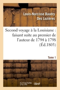 SECOND VOYAGE A LA LOUISIANE FAISANT SUITE AU PREMIER, VIE MILITAIRE DU GENERAL GRONDEL TOME 1