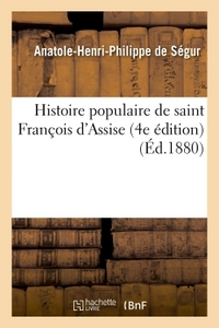 HISTOIRE POPULAIRE DE SAINT FRANCOIS D'ASSISE 4E EDITION