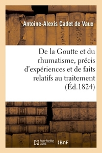 GOUTTE ET RHUMATISME, PRECIS D'EXPERIENCES ET DE FAITS RELATIFS AU TRAITEMENT DE CES MALADIES