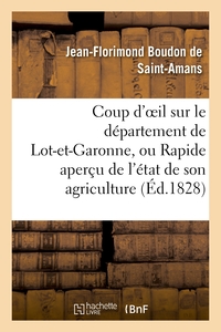 COUP D'OEIL SUR LE DEPARTEMENT DE LOT-ET-GARONNE, OU RAPIDE APERCU DE L'ETAT DE SON AGRICULTURE - ,