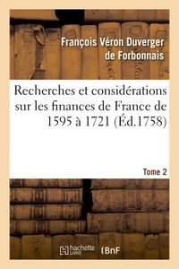 RECHERCHES ET CONSIDERATIONS SUR LES FINANCES DE FRANCE DE L'ANNEE 1595 A L'ANNEE 1721 TOME 2
