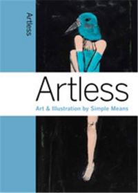 Artless Art and Illustration by Simple Means /anglais