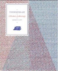 TYPEWRITER ART A MODERN ANTHOLOGY /ANGLAIS