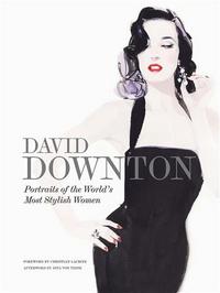DAVID DOWNTON PORTRAITS OF THE WORLD'S MOST STYLISH WOMEN /ANGLAIS