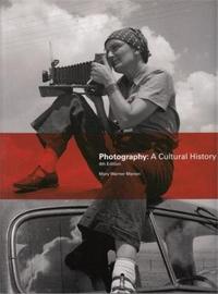Photography A Cultural History (4rth ed) /anglais