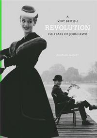A Very British Revolution 150 Years of John Lewis /anglais