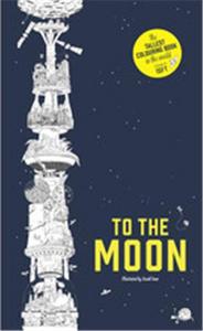 To the Moon - The Tallest Colouring Book in the World /anglais