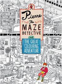 PIERRE THE MAZE DETECTIVE AND THE GREAT COLOURING ADVENTURE /ANGLAIS