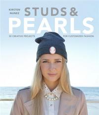 Studs and Pearls 30 Creative Projects for Customized Fashion /anglais