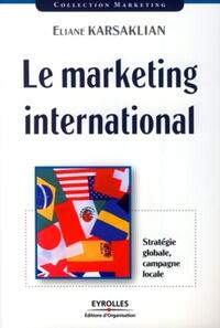 LE MARKETING INTERNATIONAL - STRATEGIE GLOBALE, CAMPAGNE LOCALE