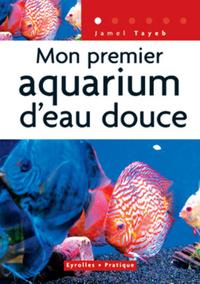 MON PREMIER AQUARIUM D'EAU DOUCE