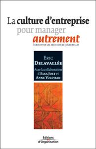 LA CULTURE D'ENTREPRISE POUR MANAGER AUTREMENT. SURMONTER RESISTANCES CULTURELLE